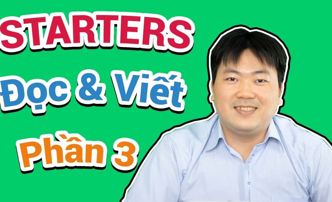 #4 – Starters – Đọc và Viết – Phần 3 | Tiếng Anh cho bé 6-8 tuổi
