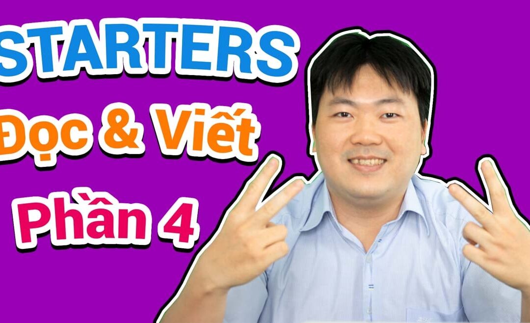 #5 – Starters – Đọc và Viết – Phần 4 | Tiếng Anh cho bé 6-8 tuổi