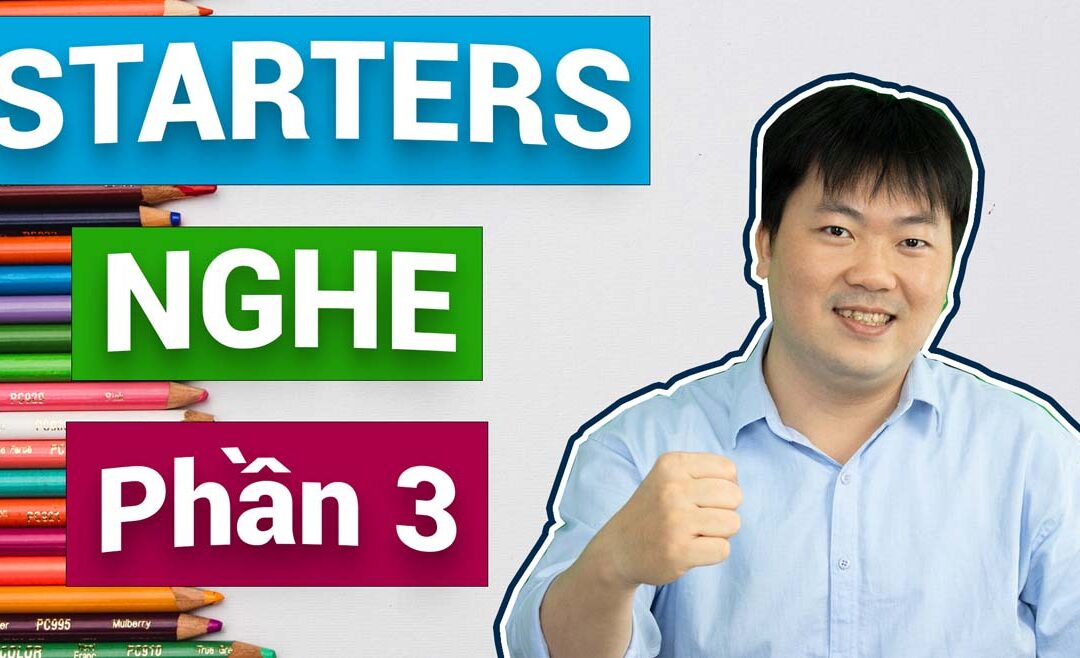 #13 – Luyện thi Starters Online III – Đề thi Listening (Nghe) – Phần 3 | Bé học tiếng Anh